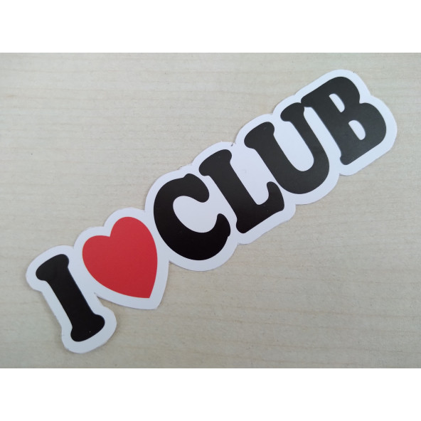 I LOVE CLUB STİCKER 10,5x3cm CLUB YAZISI - I LOVE CLUB ETİKETİ - I LOVE CLUB ÇIKARTMASI