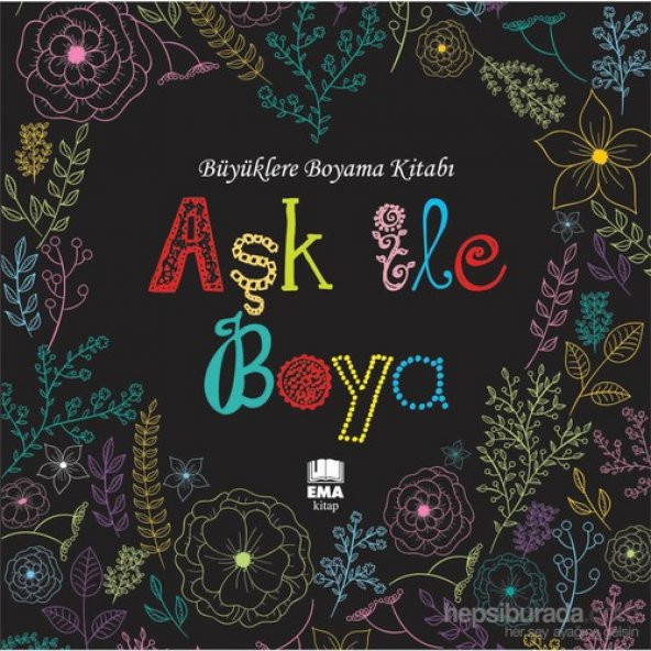Aşk İle Boya (Büyüklere Boyama Kitabı)-Kolektif