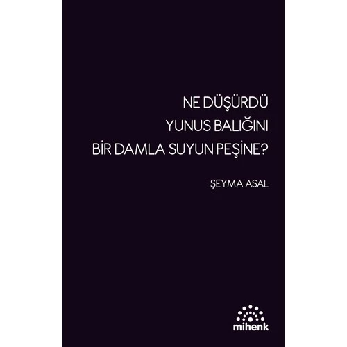 Ne Düşürdü Yunus Balığını Bir Damla Su’yun Peşine? - Şeyma Asal