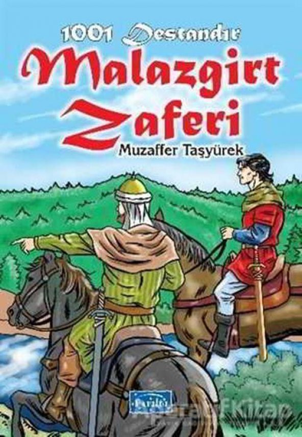 1001 Destandır Malazgirt Zaferi - Muzaffer Taşyürek - Parıltı Yayınları