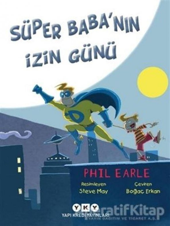 Süper Babanın İzin Günü - Phil Earle - Yapı Kredi Yayınları
