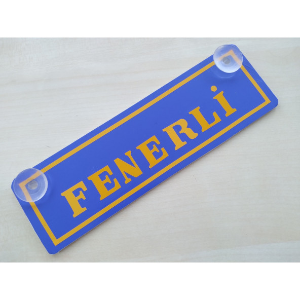 SARI DEKOR PLAKA - FENERLİ (22x7,5cm) vantuzlu Pleksi Dekor Levha SARI LACİVERT PLAKA
