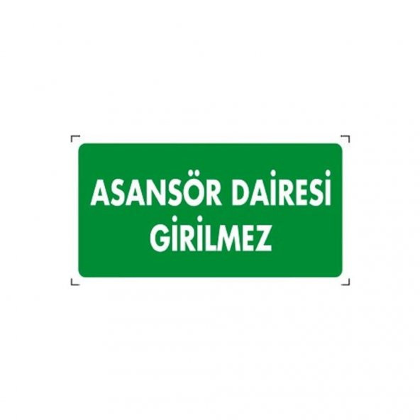 ASANSÖR DAİRESİ GİRİLMEZ YEŞİL UYARI LEVHASI 120X250MM