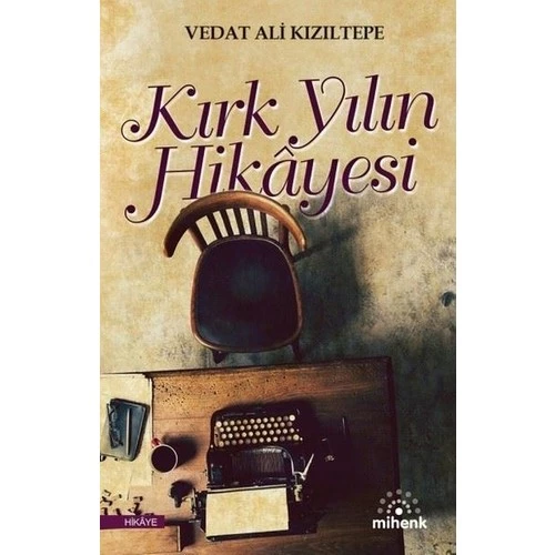 Kırk Yılın Hikayesi - Vedat Ali Kızıltepe