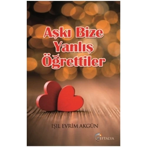 Aşkı Bize Yanlış Öğrettiler-Işıl Evrim Akgün