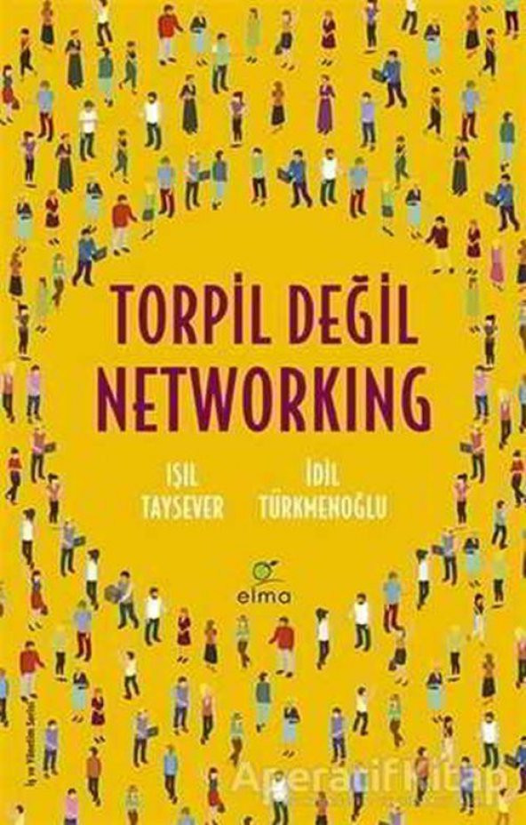 Torpil Değil Networking - İdil Türkmenoğlu - ELMA Yayınevi