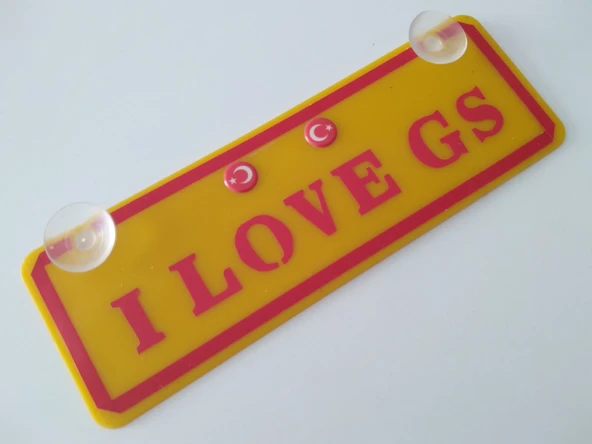 SARI DEKOR PLAKA - I LOVE GS (22x7,5cm) vantuzlu Pleksi Dekor Levha SARI KIRMIZI PLAKA