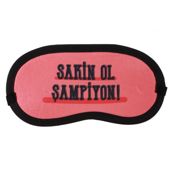 SAKİN OL ŞAMPİYON TASARIM UYKU BANDI - GÖZ BANDI
