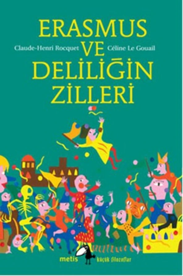 Küçük Filozoflar Dizisi 15 - Erasmus ve Deliliğin Zilleri
