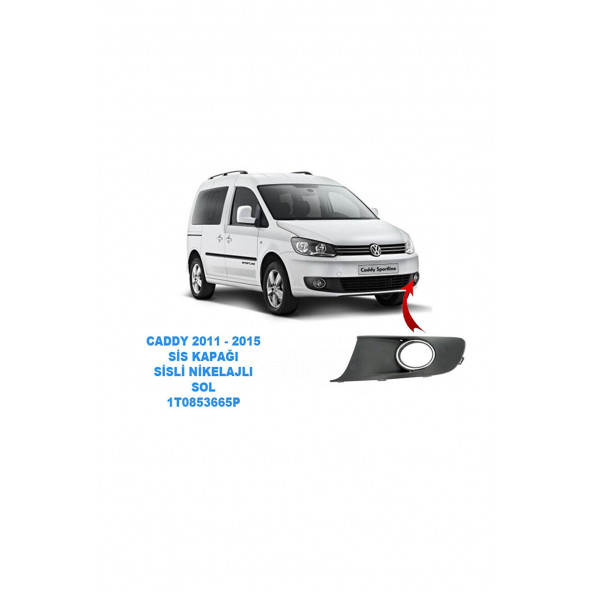 Volkswagen Caddy 2011 - 2015 Sis Kapağı Sisli Nikelajlı Sol Şoför Tarafı- 1T0853665P