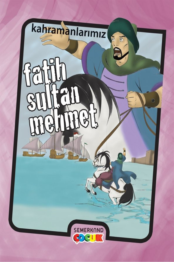 Kahramanlarımız - Fatih Sultan Mehmet