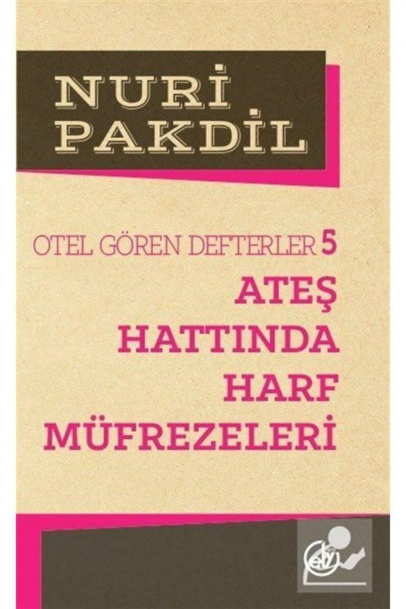 Otel Gören Defterler 5: Ateş Hattında Harf Müfrezeleri - Nuri Pakdil