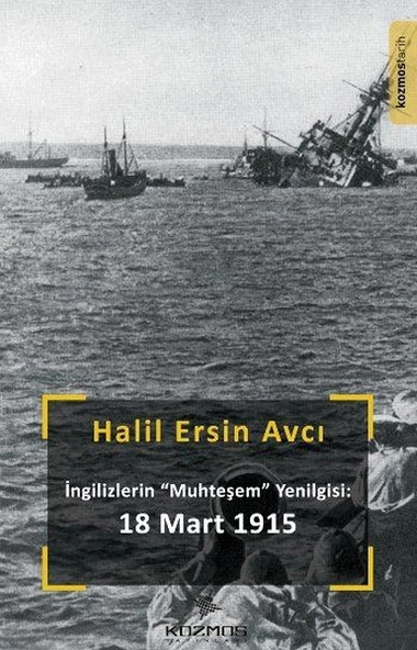 İngilizlerin Muhteşem Yenilgisi 18 Mart 1915