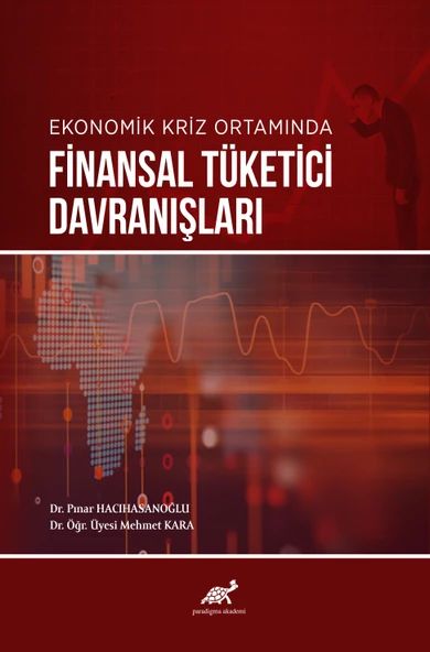 Ekonomik Kriz Ortamında Finansal Tüketici Davranışları