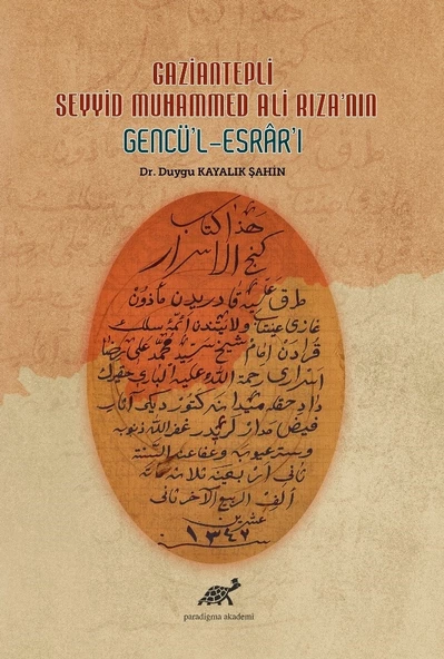 Gaziantepli Seyyid Muhammed Ali Rıza'nın Gencü'l-Esrâr'ı (İnceleme-Metin-Tıpkıbasım)