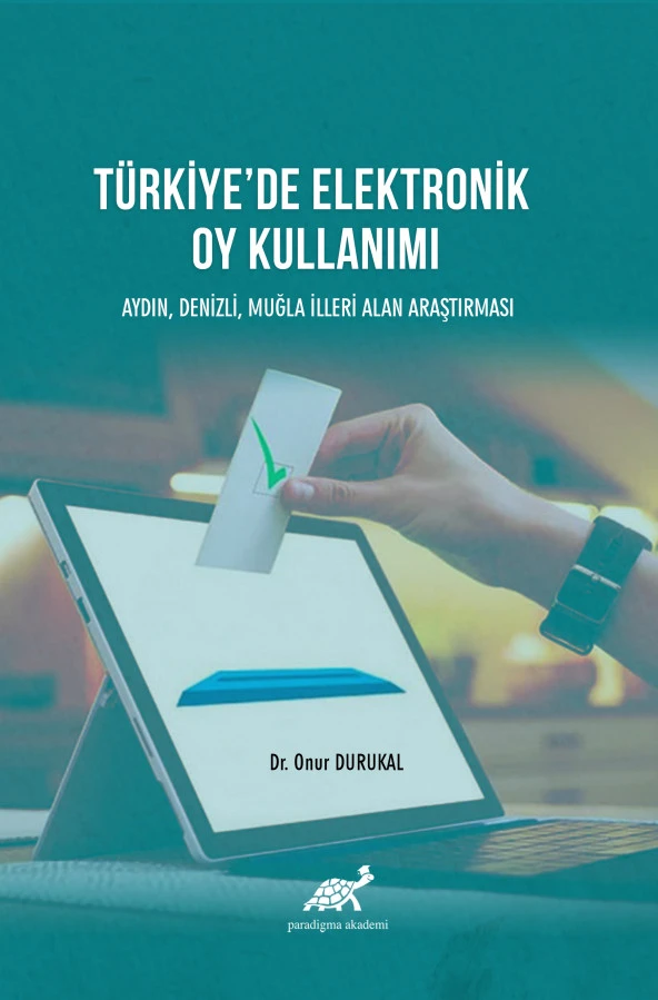 Türkiye'de Elektronik Oy Kullanımı Aydın, Denizli, Muğla İlleri Alan Çalışması
