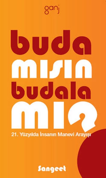 Buda mısın Budala mı 21. Yüzyılda İnsanın Manevi Arayışı