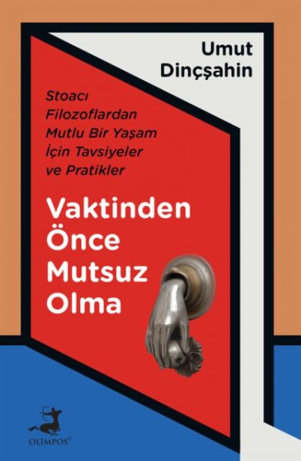 Vaktinden Önce Mutsuz Olma - Stoacı Filozoflardan Mutlu Bir Yaşam İçin Tavsiyeler ve Pratikler - 1