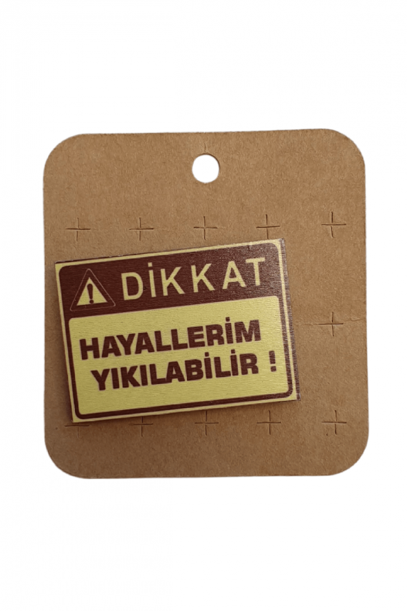 DİKKAT AHŞAP BROŞ