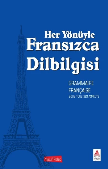 Her Yönüyle Fransızca Dilbilgisi