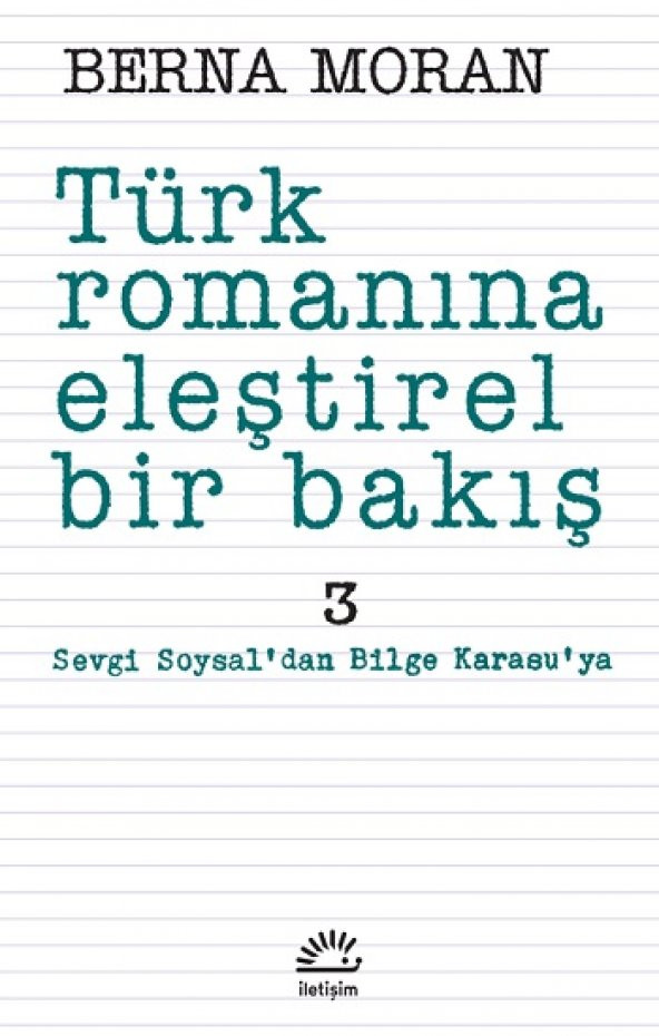 Türk Romanına Eleştirel Bir Bakış 3: Sevgi Soysaldan Bilge Karasuya