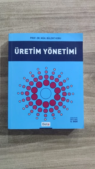 ÜRETİM YÖNETİMİ ..   Prof. Dr. Müh. Bülent Kobu .. 15. baskı ürün görseli