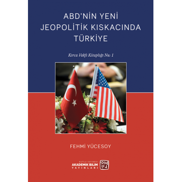 ABD'nin Yeni Jeopolitik Kıskacında Türkiye