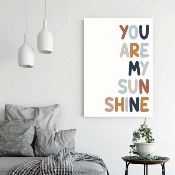 You Are My Sunsine Sen Benim Gün Işığımsın Afiş Poster - 50x70 cm Boy Afiş