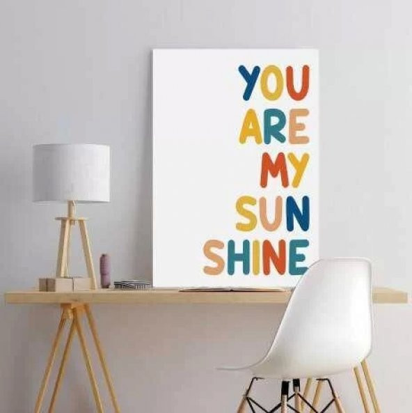 You Are My Sunsine Sen Benim Gün Işığımsın Afiş Poster - 50x70 cm Boy Afiş