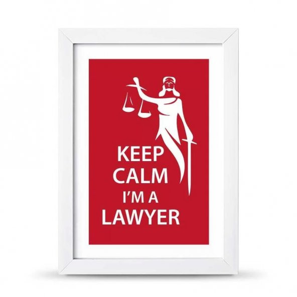 Avukatlara Özel Çerçeveli Poster Afiş Keep Calm I'm a Lawyer Adalet Heykeli - 21x30 cm A4 Boy