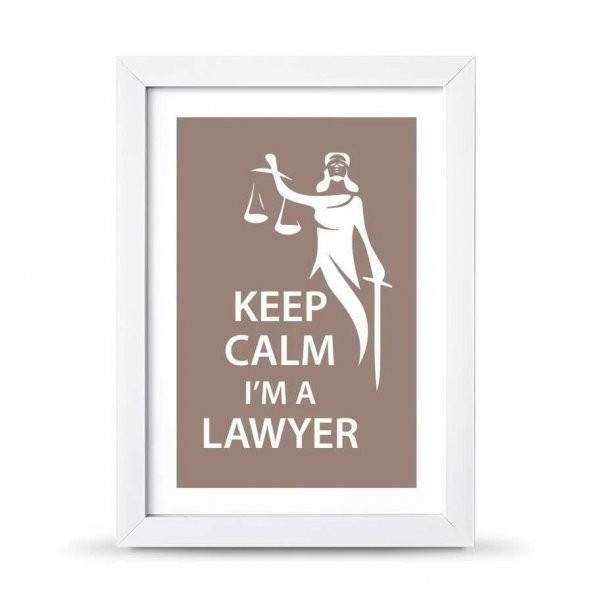 Avukatlara Özel Çerçeveli Poster Afiş Keep Calm I'm a Lawyer Adalet Heykeli - 21x30 cm A4 Boy - 3