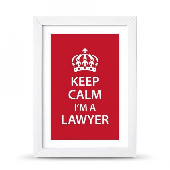 Avukatlara Özel Çerçeveli Poster Afiş Keep Calm I'm a Lawyer - 21x30 cm A4 Boy