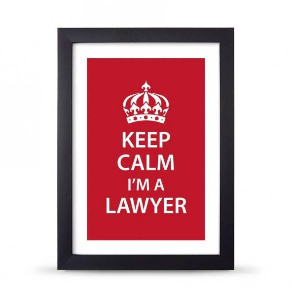 Avukatlara Özel Çerçeveli Poster Afiş Keep Calm I'm a Lawyer - 21x30 cm A4 Boy - 3