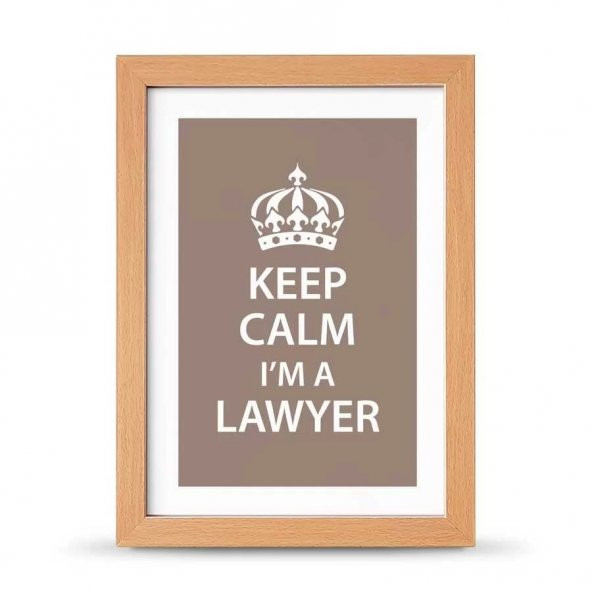 Avukatlara Özel Çerçeveli Poster Afiş Keep Calm I'm a Lawyer - 21x30 cm A4 Boy - 1