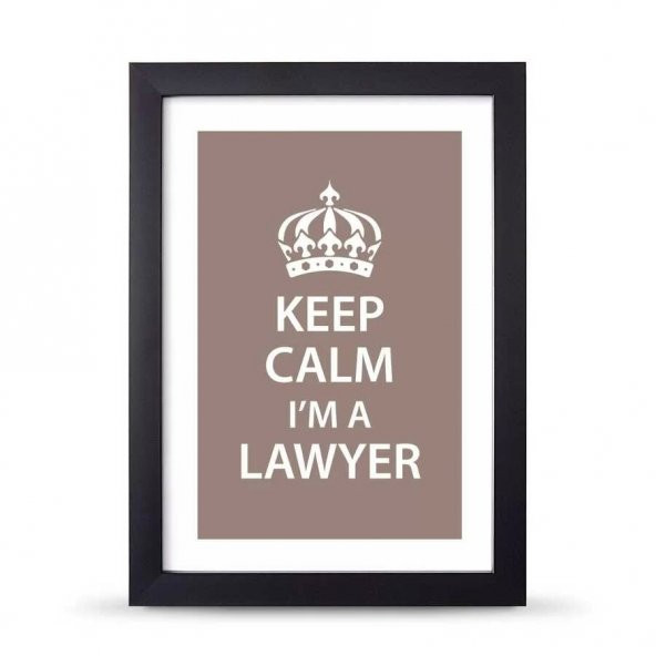 Avukatlara Özel Çerçeveli Poster Afiş Keep Calm I'm a Lawyer - 21x30 cm A4 Boy - 2