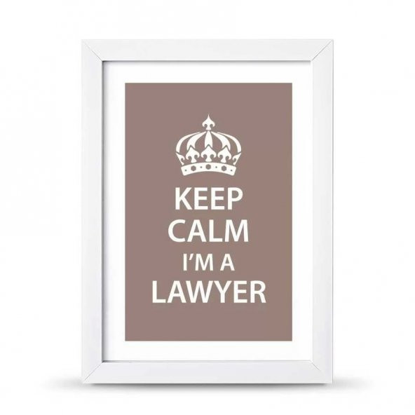 Avukatlara Özel Çerçeveli Poster Afiş Keep Calm I'm a Lawyer - 21x30 cm A4 Boy - 3