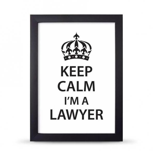 Avukatlara Özel Çerçeveli Poster Afiş Keep Calm I'm a Lawyer - 21x30 cm A4 Boy