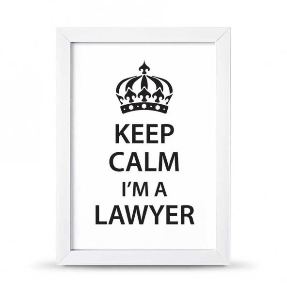 Avukatlara Özel Çerçeveli Poster Afiş Keep Calm I'm a Lawyer - 21x30 cm A4 Boy - 2