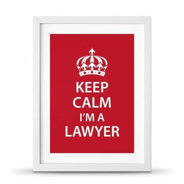 Avukatlara Özel Çerçeveli Poster Afiş Keep Calm Im a Lawyer - 30x40 cm Büyük Boy