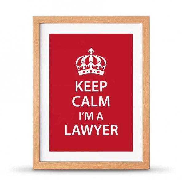 Avukatlara Özel Çerçeveli Poster Afiş Keep Calm Im a Lawyer - 30x40 cm Büyük Boy - 2