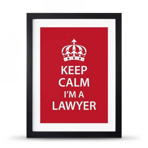 Avukatlara Özel Çerçeveli Poster Afiş Keep Calm Im a Lawyer - 30x40 cm Büyük Boy - 3