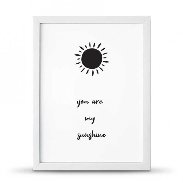 You Are Sunshine Sen Gün Işığımsın Çerçeveli Afiş Poster - 30x40 cm Büyük Boy - 2