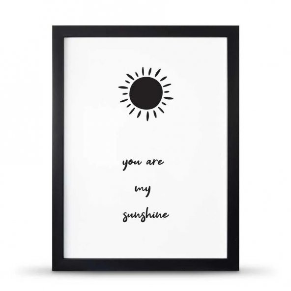 You Are Sunshine Sen Gün Işığımsın Çerçeveli Afiş Poster - 30x40 cm Büyük Boy - 4