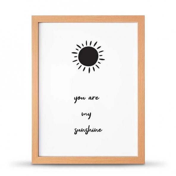 You Are Sunshine Sen Gün Işığımsın Çerçeveli Afiş Poster - 30x40 cm Büyük Boy - 5