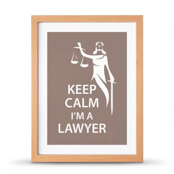Avukatlara Özel Çerçeveli Poster Afiş Keep Calm I'm a Lawyer Adalet Heykeli - 30x40 cm Büyük Boy