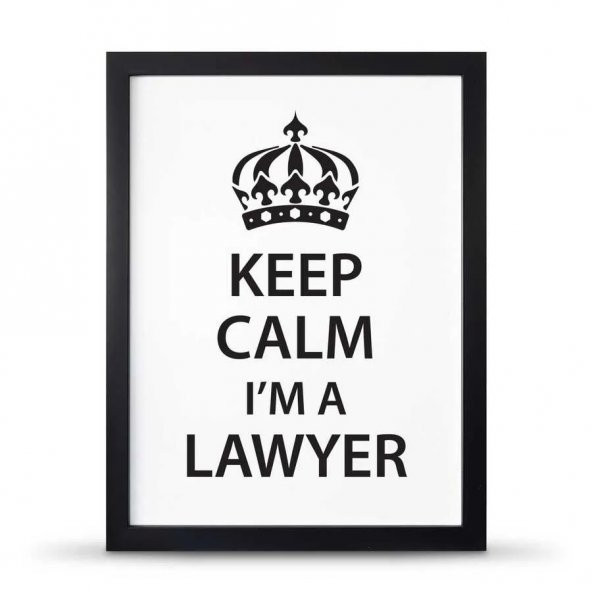 Avukatlara Özel Çerçeveli Poster Afiş Keep Calm I'm a Lawyer - 30x40 cm Büyük Boy