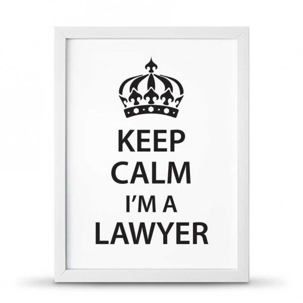 Avukatlara Özel Çerçeveli Poster Afiş Keep Calm I'm a Lawyer - 30x40 cm Büyük Boy - 2