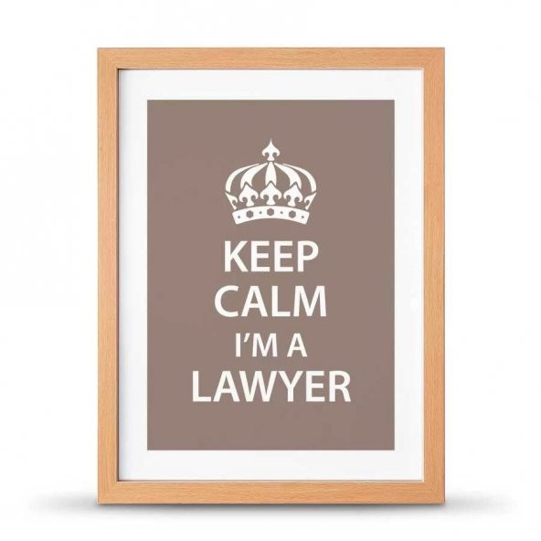 Avukatlara Özel Çerçeveli Poster Afiş Keep Calm Im a Lawyer - 30x40 cm Büyük Boy