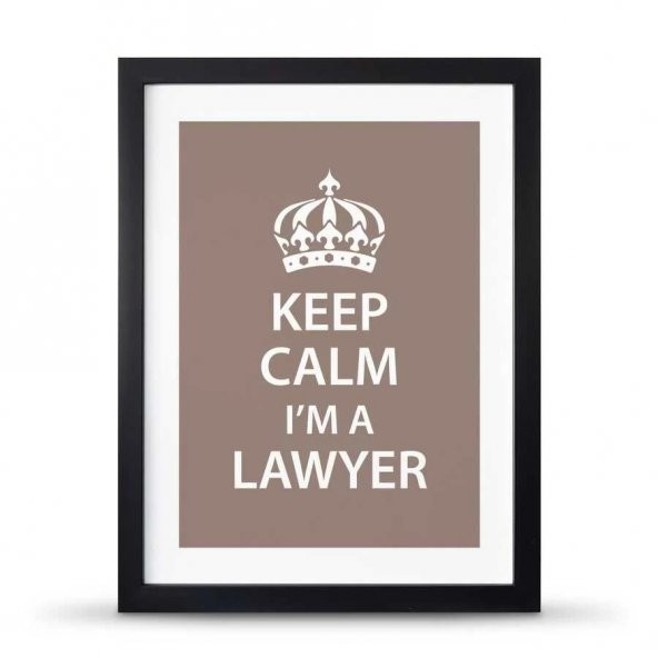 Avukatlara Özel Çerçeveli Poster Afiş Keep Calm Im a Lawyer - 30x40 cm Büyük Boy - 2