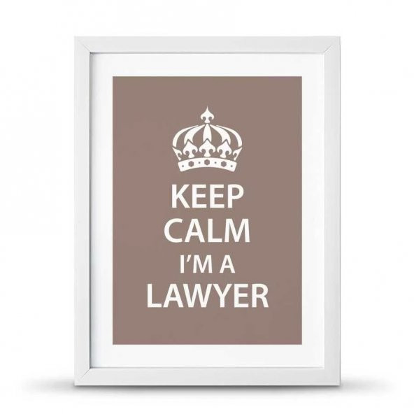 Avukatlara Özel Çerçeveli Poster Afiş Keep Calm Im a Lawyer - 30x40 cm Büyük Boy - 3